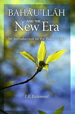 Bahá'u'lláh and the New Era: An Introduction to the Bahá'í Faith