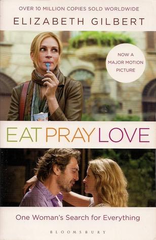 Eat Pray Love: One Woman's Search For Everything